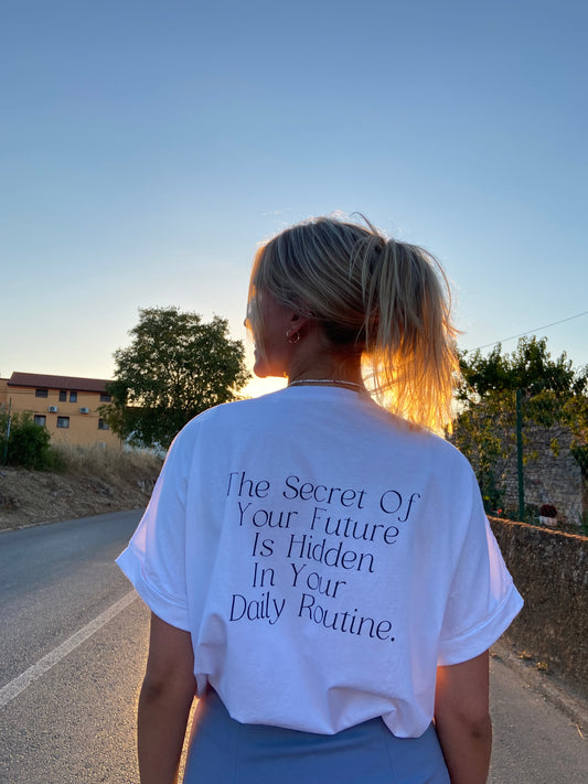 THE LIFE BARN The Secret Of Your Future Is Hidden In Your Daily Routine T-Shirt white